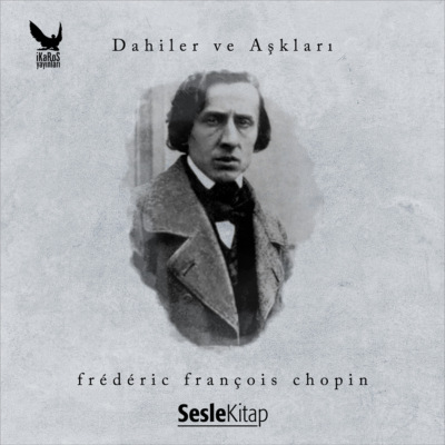 Dahiler ve Aşkları Frédéric François Chopin