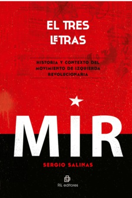 El tres letras: historia y contexto del Movimiento de Izquierda Revolucionaria (MIR)