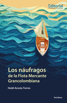 Los náufragos de la Flota Mercante Grancolombiana 