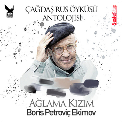 Çağdaş Rus Öyküleri Antolojisi 1 - Ağlama Kızım