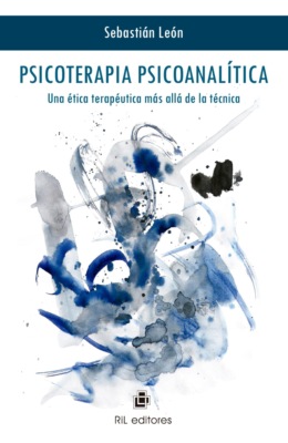Psicoterapia psicoanalítica: una ética terapéutica más allá de la técnica