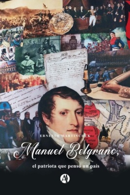 Manuel Belgrano, el patriota que pensó un país