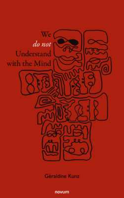 We Do Not Understand with the Mind