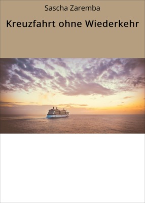 Kreuzfahrt ohne Wiederkehr