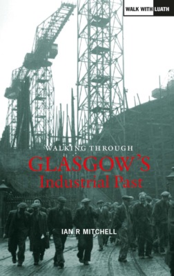 Walking Through Glasgow's Industrial Past