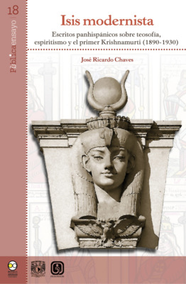Isis modernista. Escritos panhispánicos sobre teosofía, espiritismo y el primer Krishnamurti
