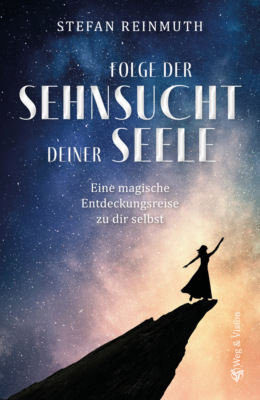 Folge der Sehnsucht deiner Seele