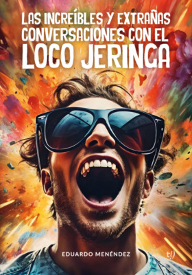 Las increíbles y extrañas conversaciones con el loco Jeringa
