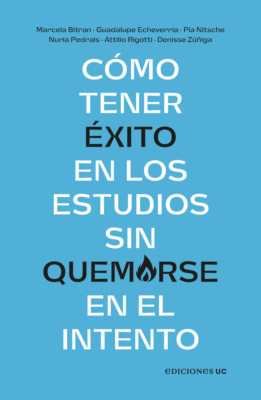 Cómo tener éxito en los estudios sin quemarse en el intento