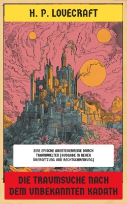 Die Traumsuche nach dem unbekannten Kadath