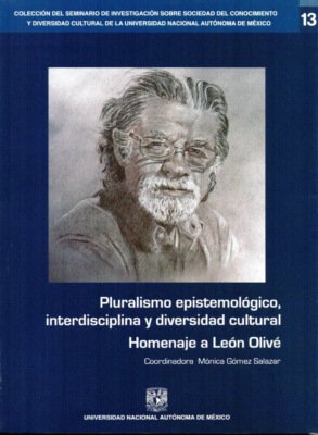 Pluralismo epistemológico, interdisciplina y diversidad cultural. Homenaje a León Olivé