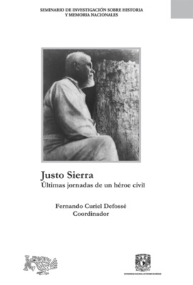 Justo Sierra: últimas jornadas de un héroe civil
