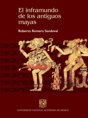El inframundo de los antiguos mayas