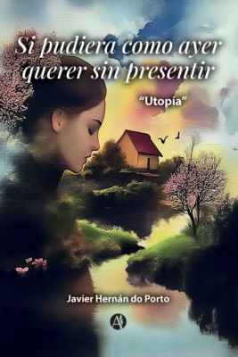 Si pudiera como ayer querer sin presentir