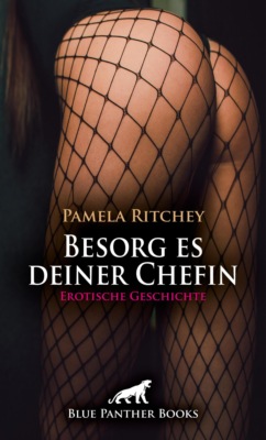 Besorg es deiner Chefin | Erotische Geschichte