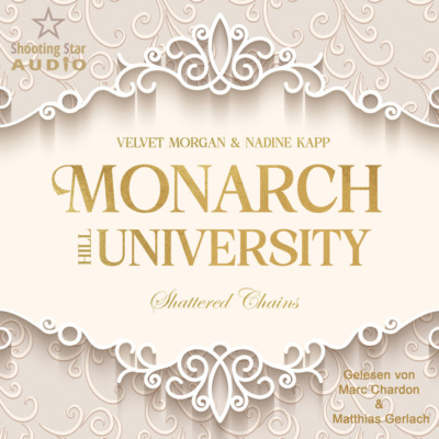 Shattered Chains - Monarch Hill University, Band 1 (ungekürzt)
