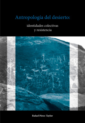 Antropología del desierto: identidades colectivas y resistencia
