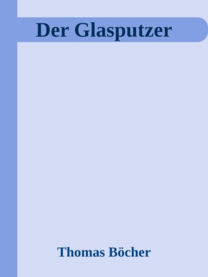 Der Glasputzer
