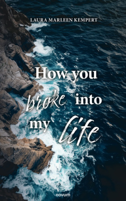 How you broke into my life