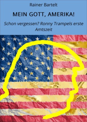 MEIN GOTT, AMERIKA!