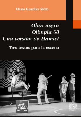 Obra negra. Olimpia 68. Una versión de Hamlet. Tres textos para la escena