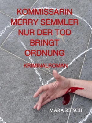 Kommissarin Merry Semmler - Nur der Tod bringt Ordnung
