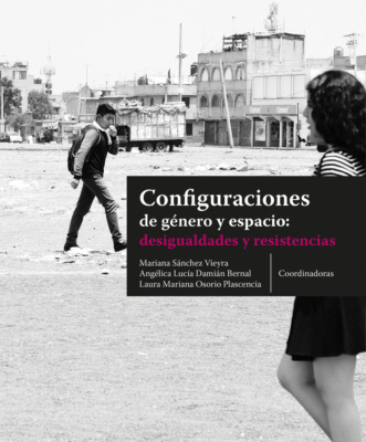 Configuraciones de género y espacio: desigualdades y resistencias