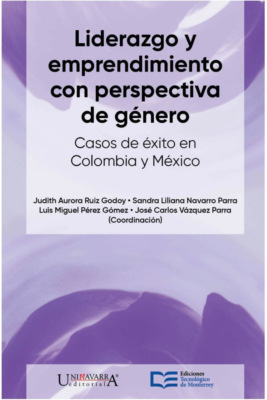 Liderazgo y emprendimiento con perspectiva de género. Casos de éxito en México y Colombia