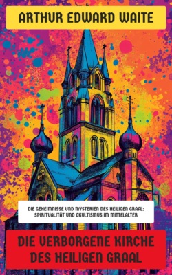 Die verborgene Kirche des Heiligen Graal