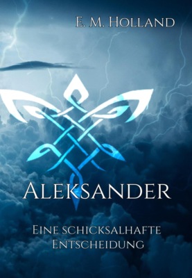 Aleksander - eine schicksalhafte Entscheidung