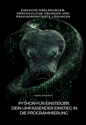 Python für Einsteiger: Dein umfassender  Einstieg in die  Programmierung