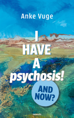 I have a psychosis! And now?