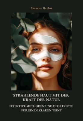 Strahlende Haut mit der Kraft der Natur