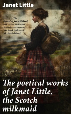 The poetical works of Janet Little, the Scotch milkmaid