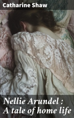 Nellie Arundel : A tale of home life