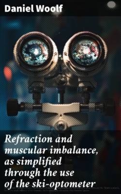 Refraction and muscular imbalance, as simplified through the use of the ski-optometer