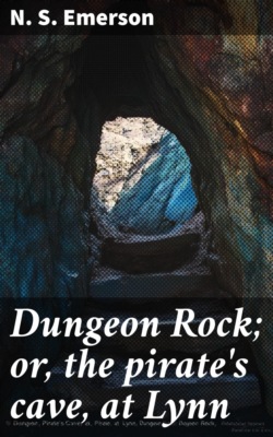 Dungeon Rock; or, the pirate's cave, at Lynn