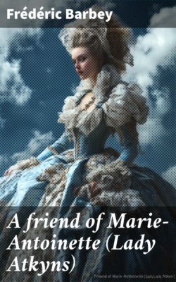 A friend of Marie-Antoinette (Lady Atkyns)