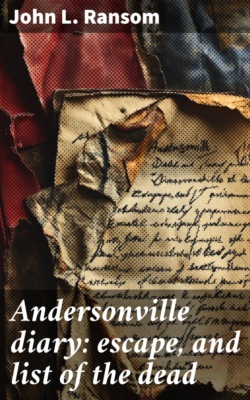 Andersonville diary: escape, and list of the dead