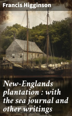 New-Englands plantation : with the sea journal and other writings