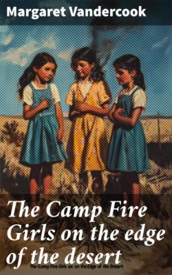 The Camp Fire Girls on the edge of the desert