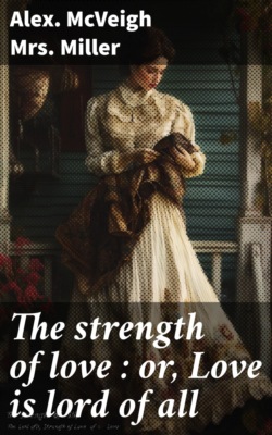 The strength of love : or, Love is lord of all