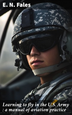 Learning to fly in the U.S. Army : a manual of aviation practice