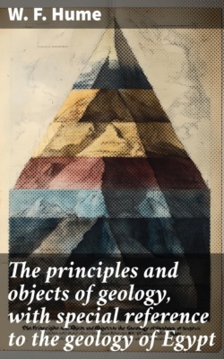 The principles and objects of geology, with special reference to the geology of Egypt