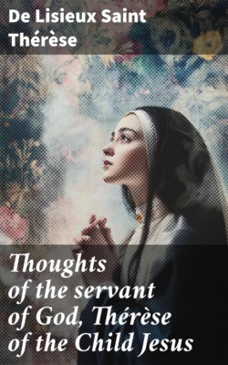 Thoughts of the servant of God, Thérèse of the Child Jesus