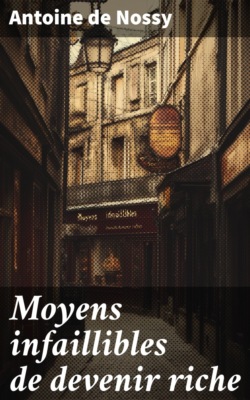 Moyens infaillibles de devenir riche