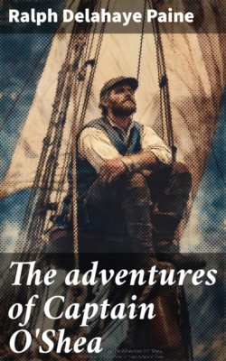 The adventures of Captain O'Shea