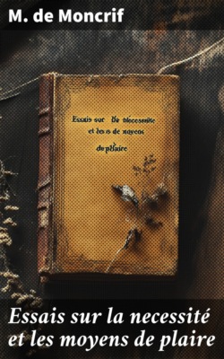 Essais sur la necessité et les moyens de plaire