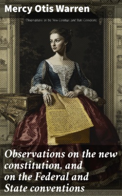 Observations on the new constitution, and on the Federal and State conventions