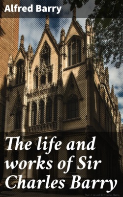 The life and works of Sir Charles Barry